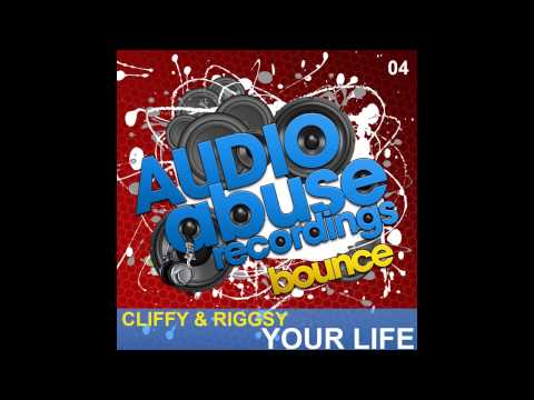 Cliffy & Riggsy - Your Life (Original Mix) [Audio Abuse Recordings]