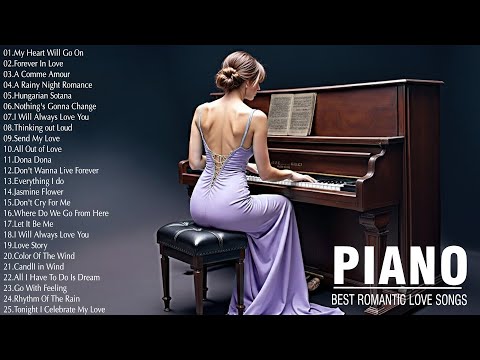 200 Best Romantic Sweet Piano Love Songs Of All Time - Best Relaxing Instrumental Love Songs Ever