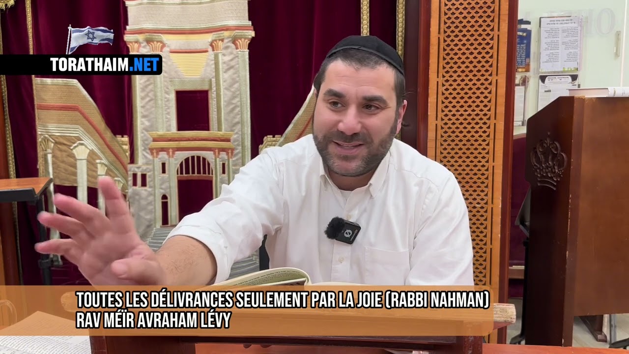 Toutes les délivrances seulement par la joie (Rabbi Nahman) Méïr Avraham Lévy