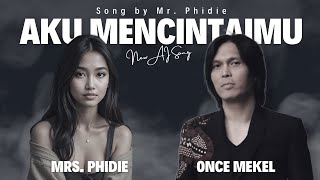 Download lagu MR. PHIDIE - AKU MENCINTAIMU (ONCE FT MRS. PHIDIE) mp3