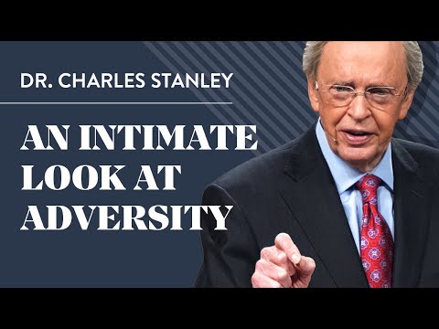An Intimate Look At Adversity – Dr. Charles Stanley