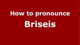 How to pronounce Briseis