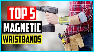 Top 5 Best Magnetic Wristbands in 2025