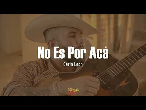 No Es Por Acá - Carin Leon (Letra/Lyrics)