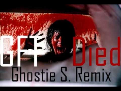 GFT - Died ( Ghostie S. Remix )