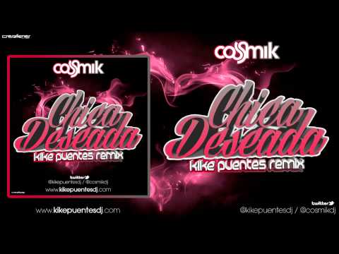 Cosmik - Chica Deseada (Kike Puentes Remix)