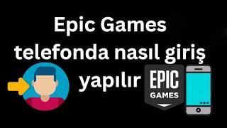 Epic Games telefonda nasıl giriş yapılır - Tam rehber