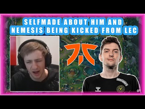 Selfmade About Him and NEMESIS Being KICKED from LEC 👀