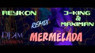 REYKON ✘ J KING &amp; MAXIMAN ✘ DAYME ✘ EL HIGH ✘ MERMELADA ✘ REMIX DJ KEVIN MOYA