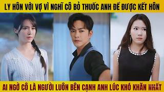 Ly hôn vợ vì hiểu nhầm không ngờ người luôn ở bên anh lúc khó khăn nhất cũng chỉ có cô