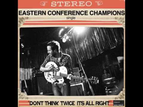 Eastern Conference Champions - Don't Think Twice, It's All Right