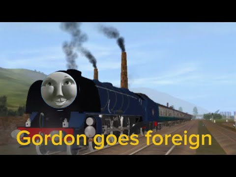 Gordon goes foreign trainz driver 2 remake