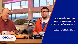 Yalın Gülmez ve Halit Bolkan ile Pazar Sohbeti - Mercedes Doğrudan Sat
