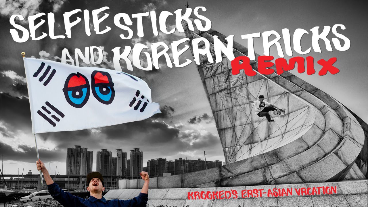 (REMIX): Krooked - Selfie Sticks and Korean Tricks