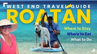ROATAN WEST END TRAVEL GUIDE - IN-DEPTH WHERE TO STAY & EAT (We are in the Bay Islands of Honduras!)