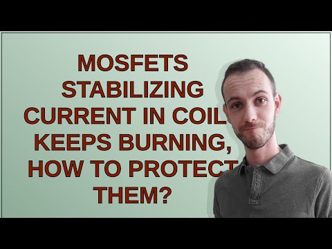 Electronics: MOSFETs stabilizing current in coils keeps burning, how to protect them?