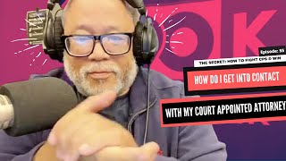 How To Get Into Contact With My Court Appointed Attorney!!!