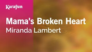 Mama&#39;s Broken Heart - Miranda Lambert | Karaoke Version | KaraFun