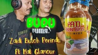Download lagu Budu- Mat Glamour ft Zaidi Buluh Perindu mp3