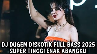 Download lagu DJ DUGEM DISKOTIK FULL BASS 2025 ( SUPER TINGGI ABANGKU ) mp3 Download lagu DJ DUGEM DISKOTIK FULL BASS 2025 ( SUPER TINGGI ABANGKU ) mp3