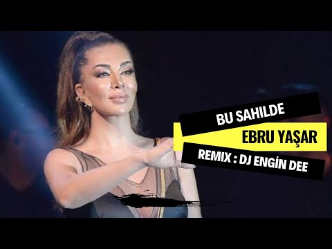Ebru Yaşar ft. Dj Engin Dee - Bu Sahilde (Remix Versiyon)