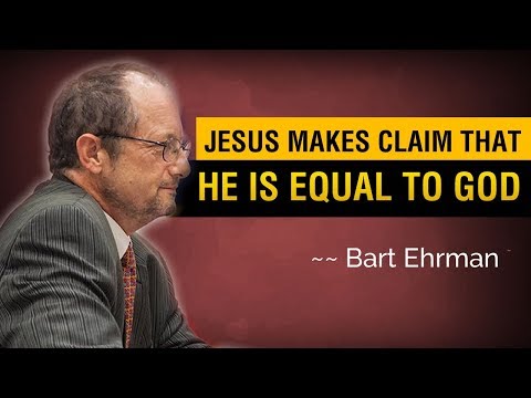 Jesus Make Claims That He is Equal with God - Bart Ehrman