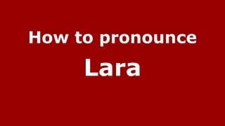 How to pronounce Lara