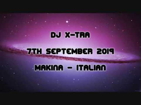 Dj X-Tra - 7th Sept 2019 - Makina - Italian