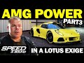 King K Untold Tales And The AMG Powered Lotus Exige Part 3