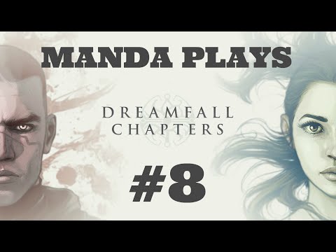 Manda Plays: Dreamfall Chapters Reborn: part 8 - END OF BOOK 1