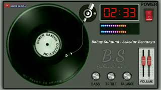 Download lagu Babay Suhaimi - Sekedar Bertanya. [ Like & Subscribe ] mp3