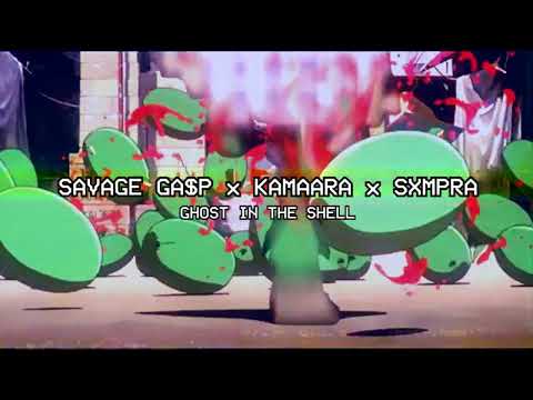 SAVAGE GA$P x KAMAARA - GHOST IN THE SHELL w/ SXMPRA (PROD. DWILLY)