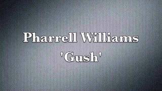 Pharrell Williams - Gush