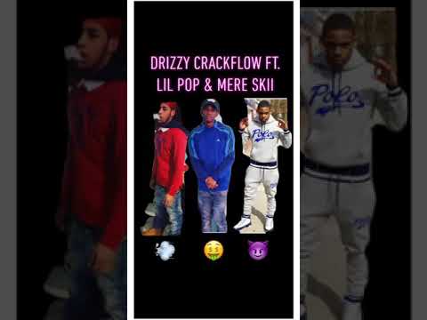 Drizzy - CrackFlow ft Lil Pop & Mere skiii