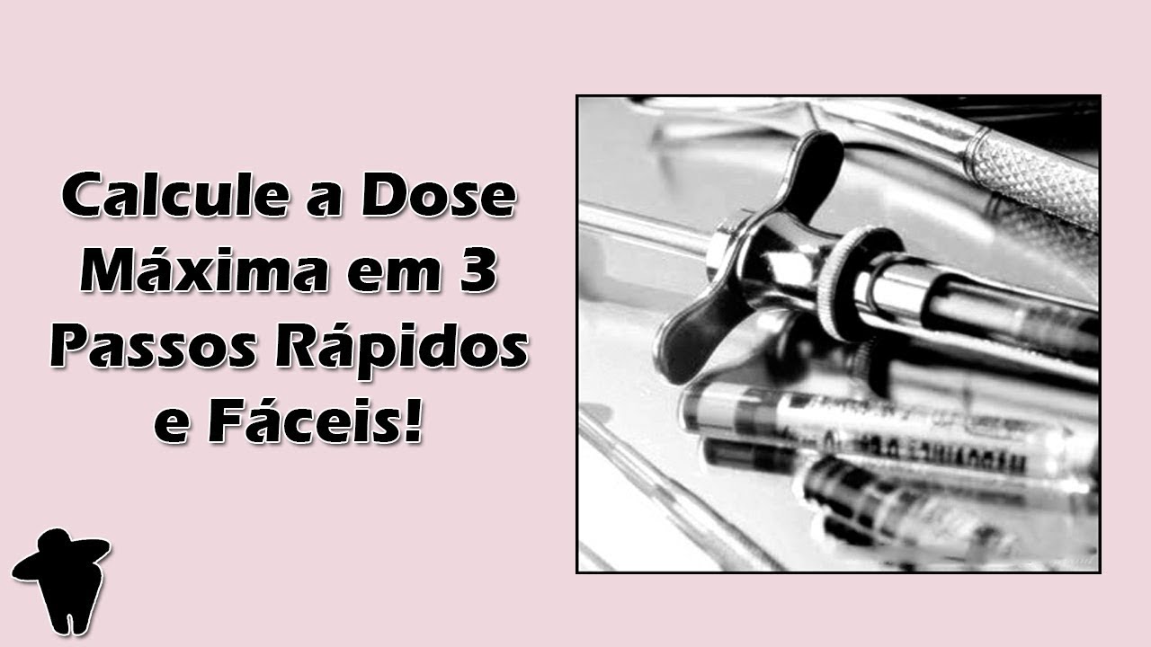 Como Calcular a Dose Máxima De Anestésico Local em Odontologia - 3 Passos Rápidos e Fáceis