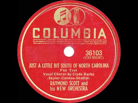 1941 Raymond Scott - Just A Little Bit South Of North Carolina (Clyde Burke, vocal)