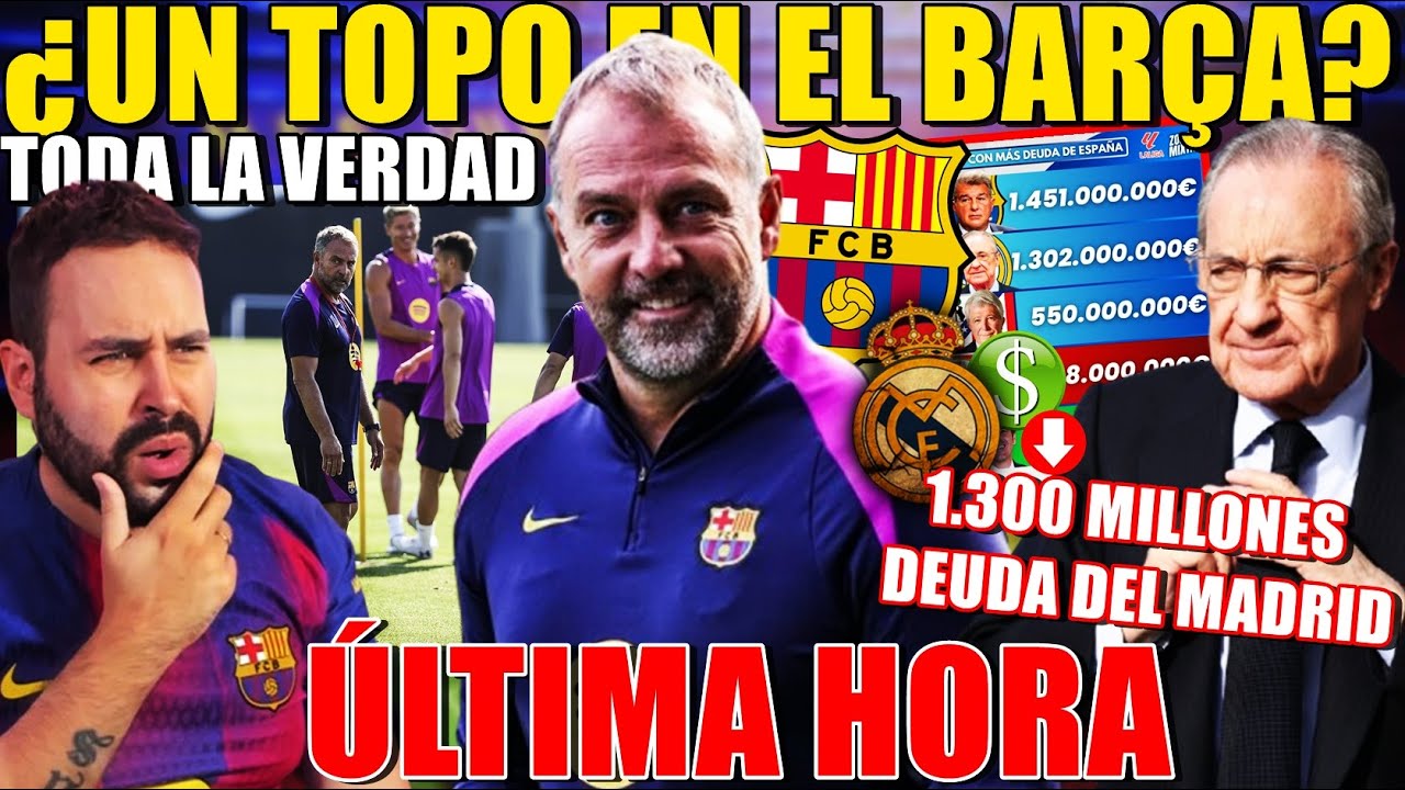 🚨¿HAY un TOPO en el BARÇA? TODA la VERDAD - El MADRID TIENE DEUDA de 1.300 MILLONES - ÚLTIMA HORA
