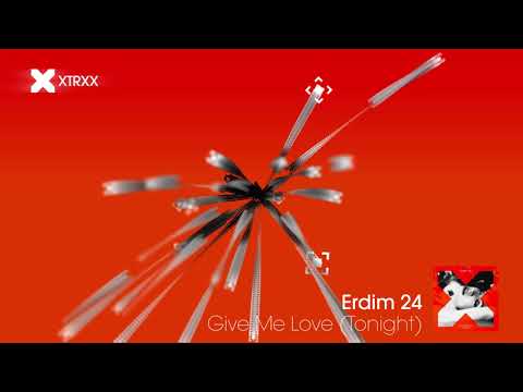 Erdim 24 - Give Me Love (Tonight) (Dance | XTRXX)