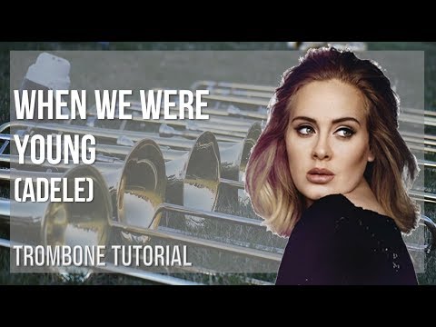 How to play When We Were Young by Adele on Trombone (Tutorial)