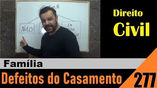 Direito Civil - Aula #277 - Defeitos do Casamento