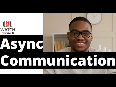 Watch and Learn Asynchronous Communication