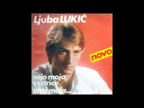 Ljuba Lukic - Sreco moja nepoznati druze - (Audio 1983) HD