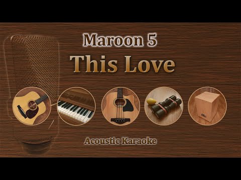 This Love - Maroon 5 (Acoustic Karaoke)