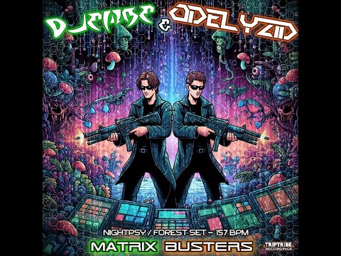 TRIPTRIBE PRESENTS: DJEMBE & ODELYZID - MATRIX BUSTERS  VOL.1 [NightPsy / Forest DJ-Set] [157 BPM]