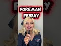 🎥 Foreman Friday! 👷‍♂️