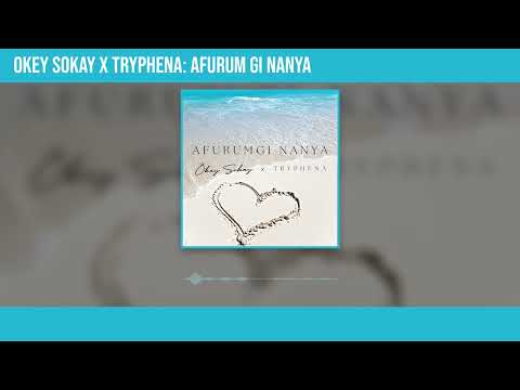 Okey Sokay - Afurum Gi Nanya ft Tryphena (Official Audio)