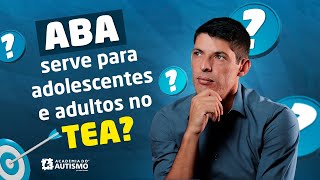 Terapia ABA serve para adolescentes e adultos autistas?