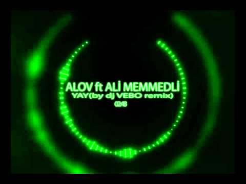 ALOV ft. Ali Memmedli - YAY (by DJ VEBO remix)