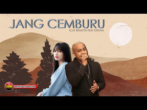 ICAT REHATTA FEAT STEFANI - JANG CEMBURU - KEVINS MUSIC PRODUCTION ( OFFICIAL VIDEO MUSIC )