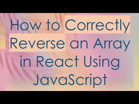 How To Correctly Reverse An Array In React Using Javascript